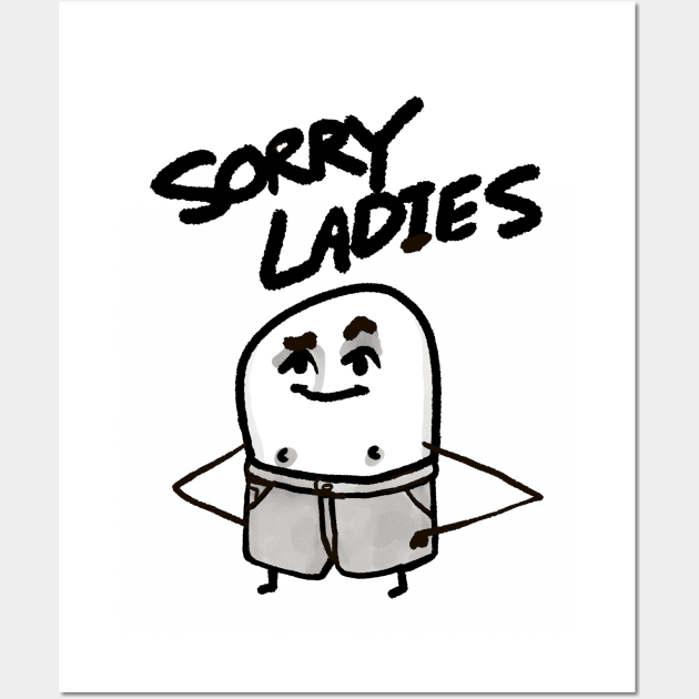 Sorry Ladies Wall Art by Potatoman